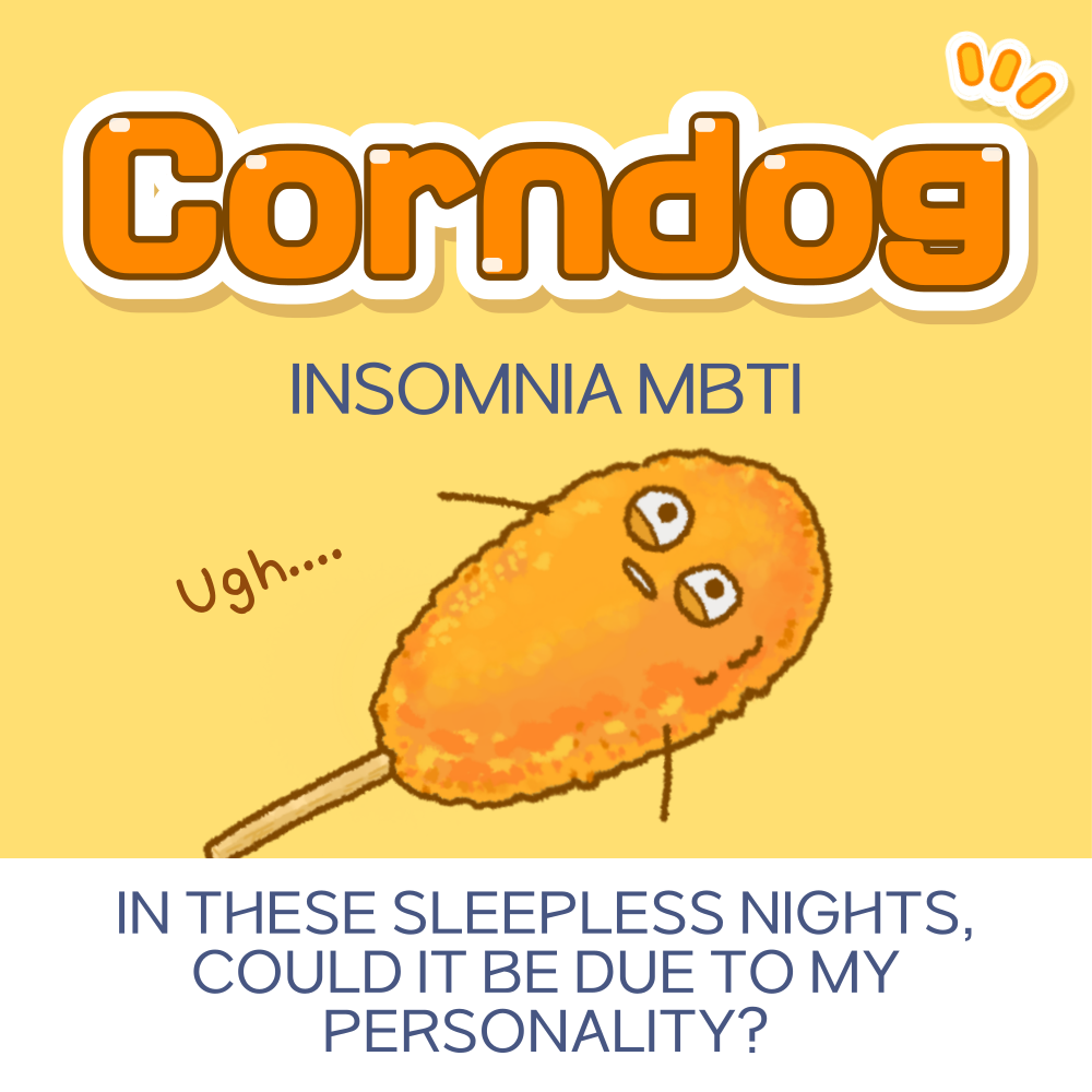 Corndog Insomnia MBTI